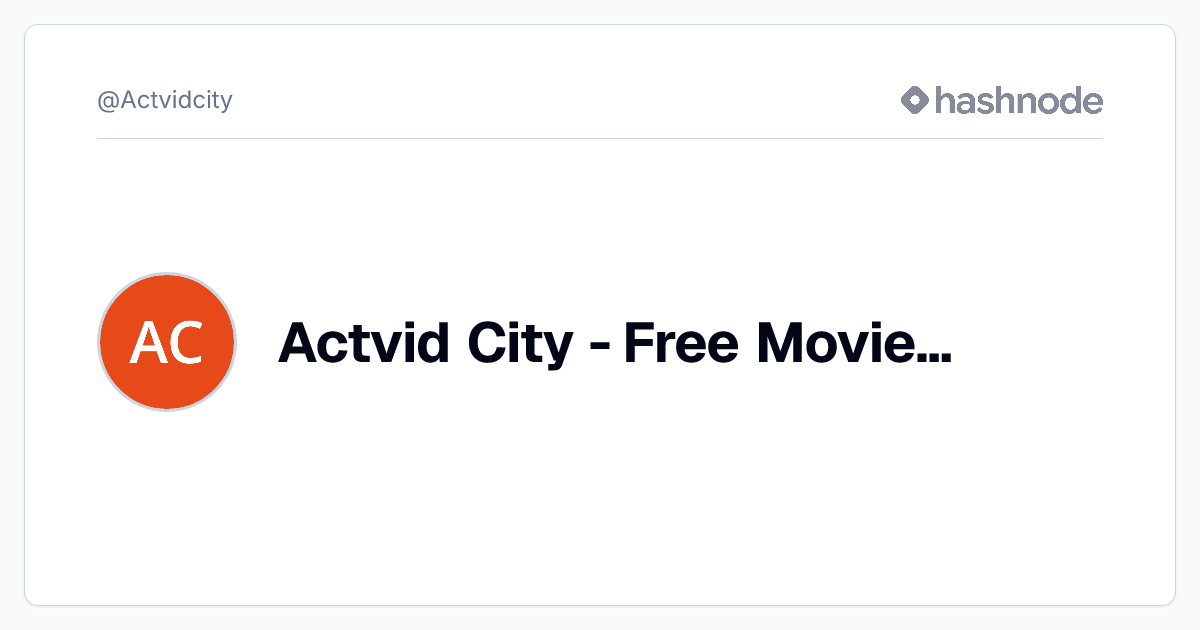 Actvid City - Free Movies Online full HD (@Actvidcity) | Hashnode