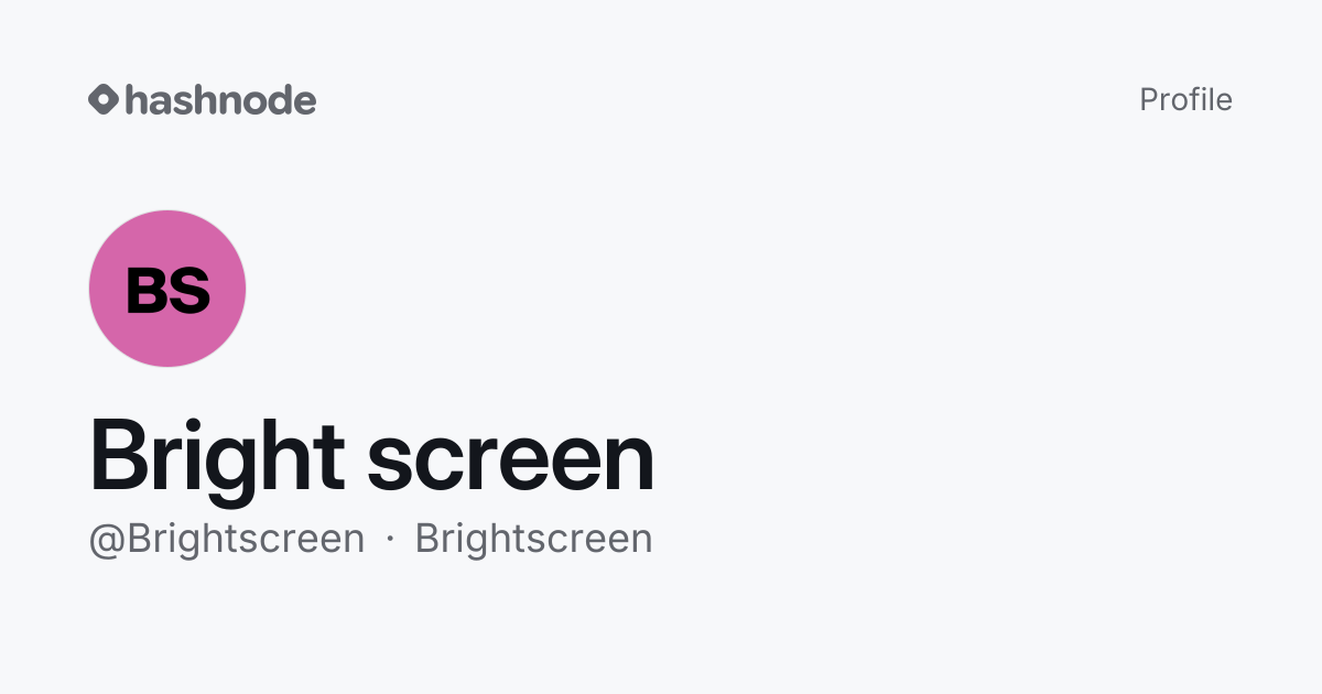 Bright screen (@Brightscreen) | Hashnode