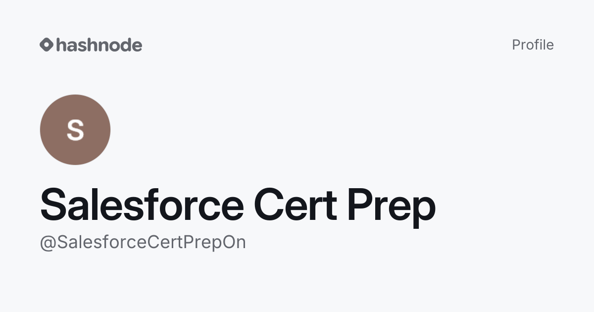 Salesforce Cert Prep (@SalesforceCertPrepOn) | Hashnode