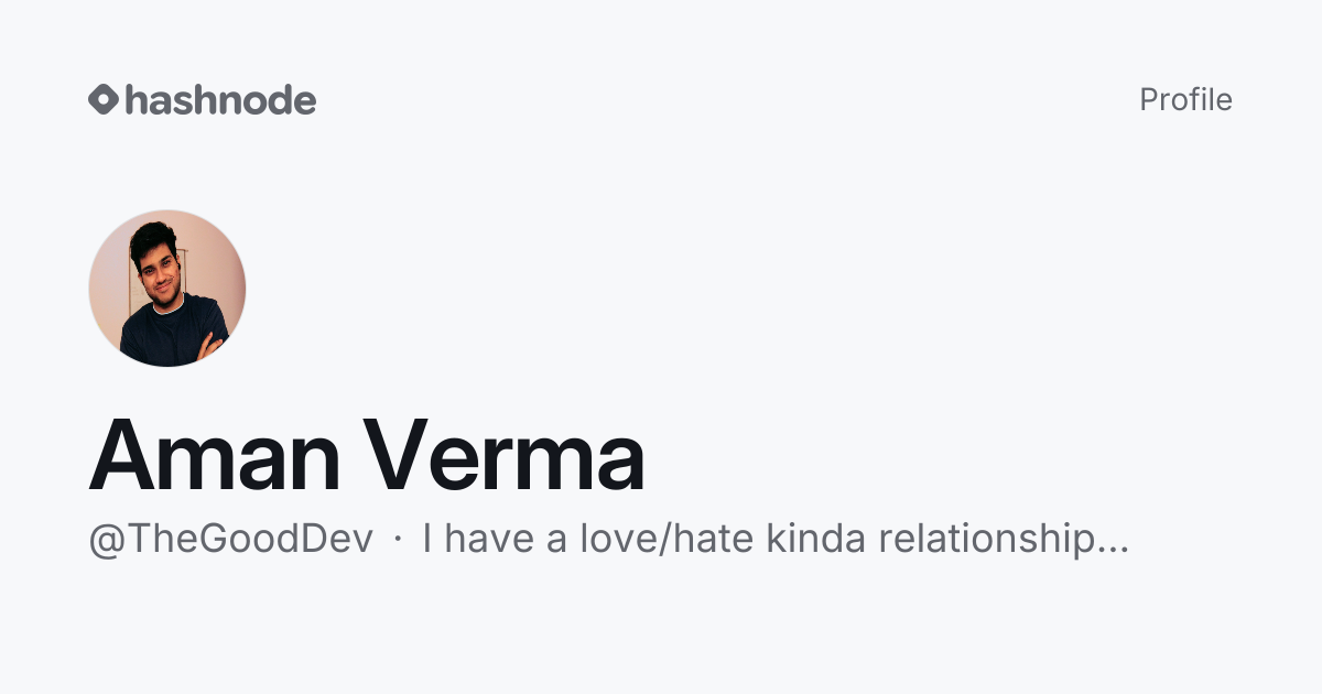 Aman Verma (@TheGoodDev) | Hashnode