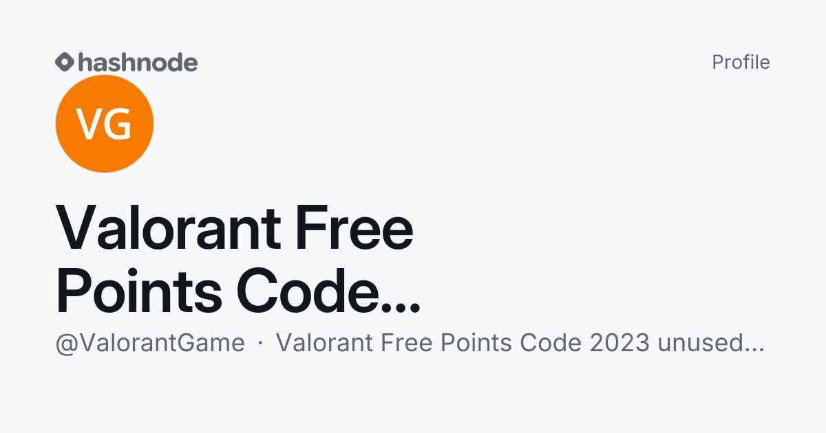 Valorant Free Points Code 2023 unused Generator (@ValorantGame) | Hashnode