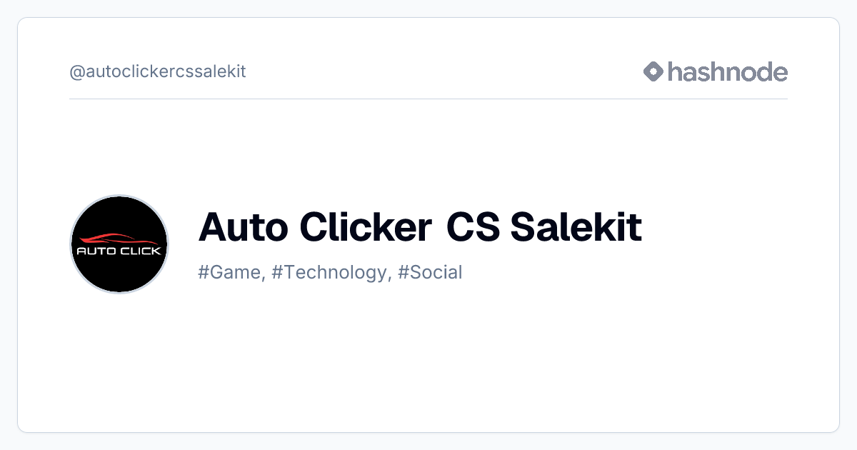 Auto Clicker CS Salekit (@autoclickercssalekit) | Hashnode