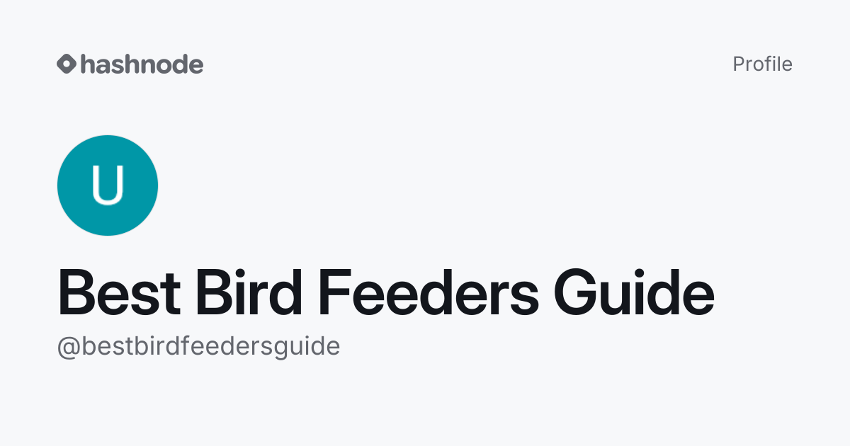 Best Bird Feeders Guide (@bestbirdfeedersguide) | Hashnode