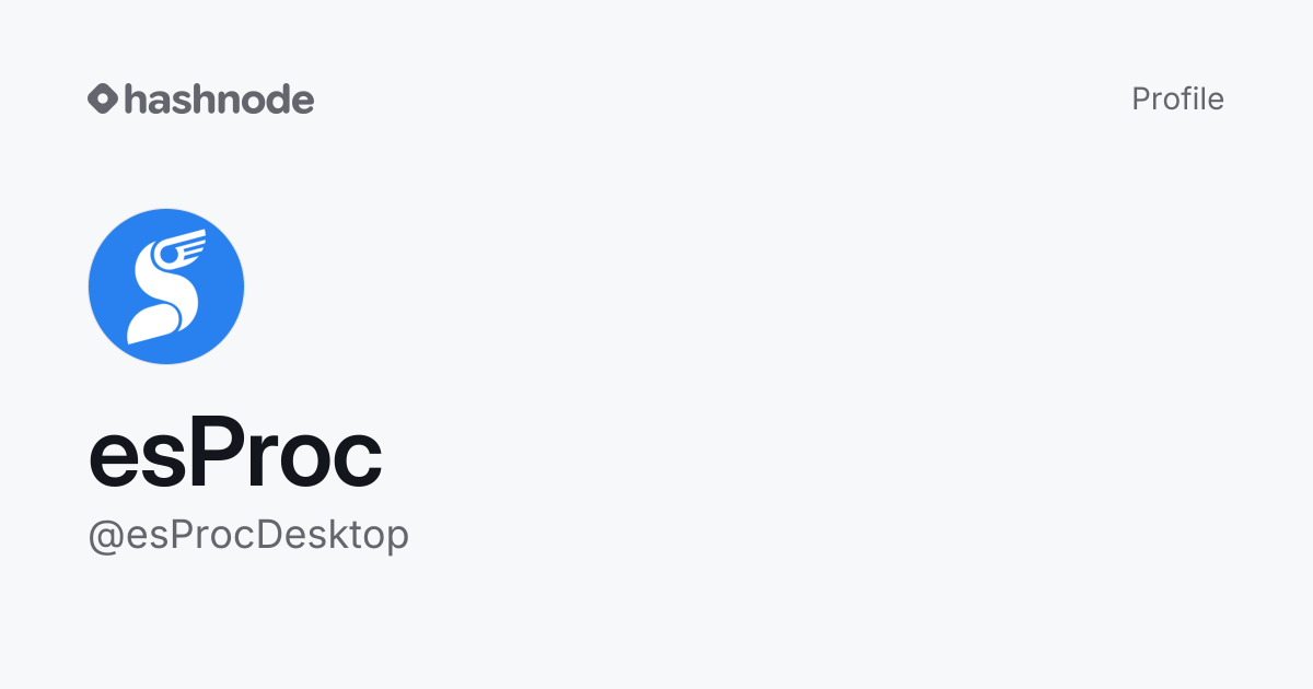 esProc (@esProcDesktop) | Hashnode