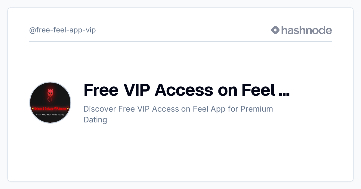 Free VIP Access on Feel App (@free-feel-app-vip) | Hashnode
