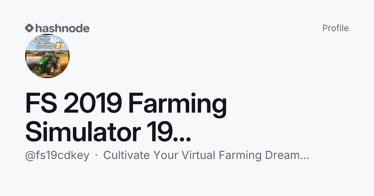FS 2019 Farming Simulator 19 cd key generator (@fs19cdkey) | Hashnode