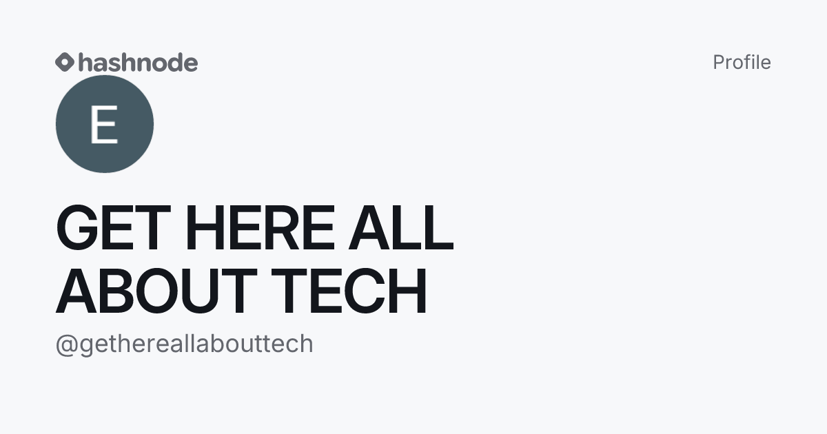 GET HERE ALL ABOUT TECH (@gethereallabouttech) | Hashnode