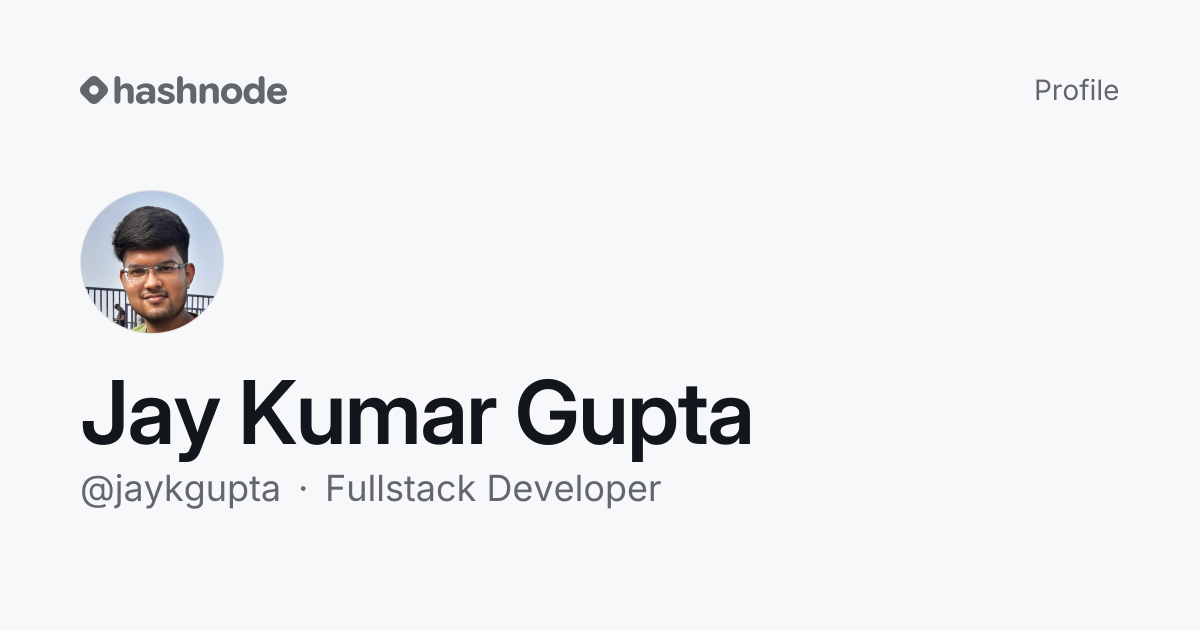 Jay Kumar Gupta (@jaykgupta) | Hashnode