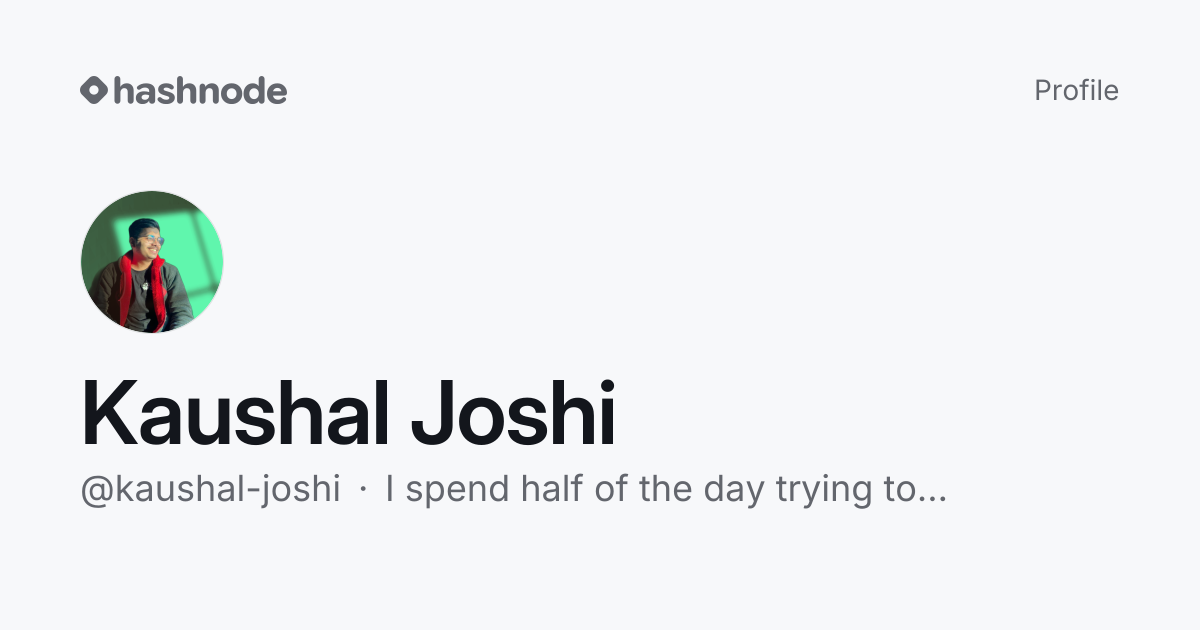 Kaushal Joshi (@kaushal-joshi) | Hashnode