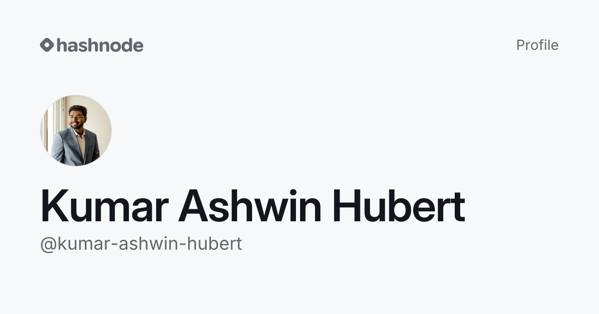 Kumar Ashwin Hubert (@kumar-ashwin-hubert) | Hashnode