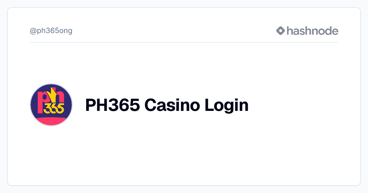 PH365 Casino Login (@ph365ong) | Hashnode