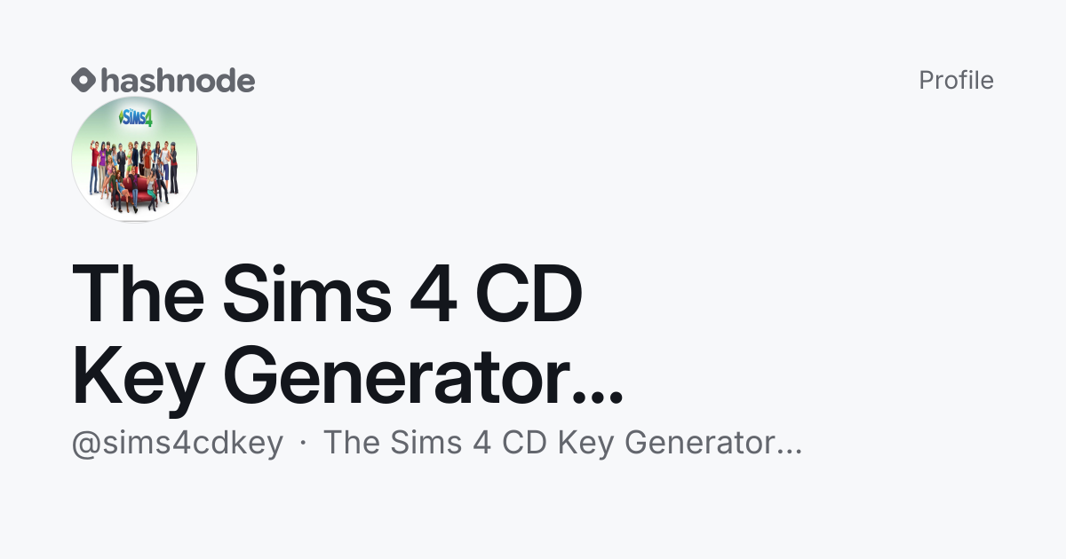 The Sims 4 CD Key Generator Keygen UPDATE (@sims4cdkey) | Hashnode