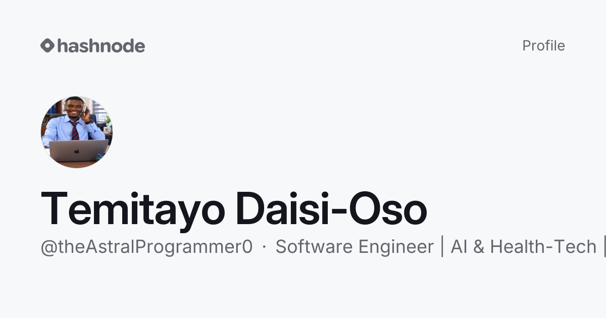 Temitayo Daisi-Oso (@theAstralProgrammer0) | Hashnode