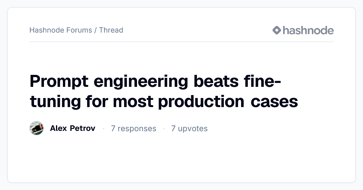 Prompt engineering beats fine-tuning for most production cases | Hashnode