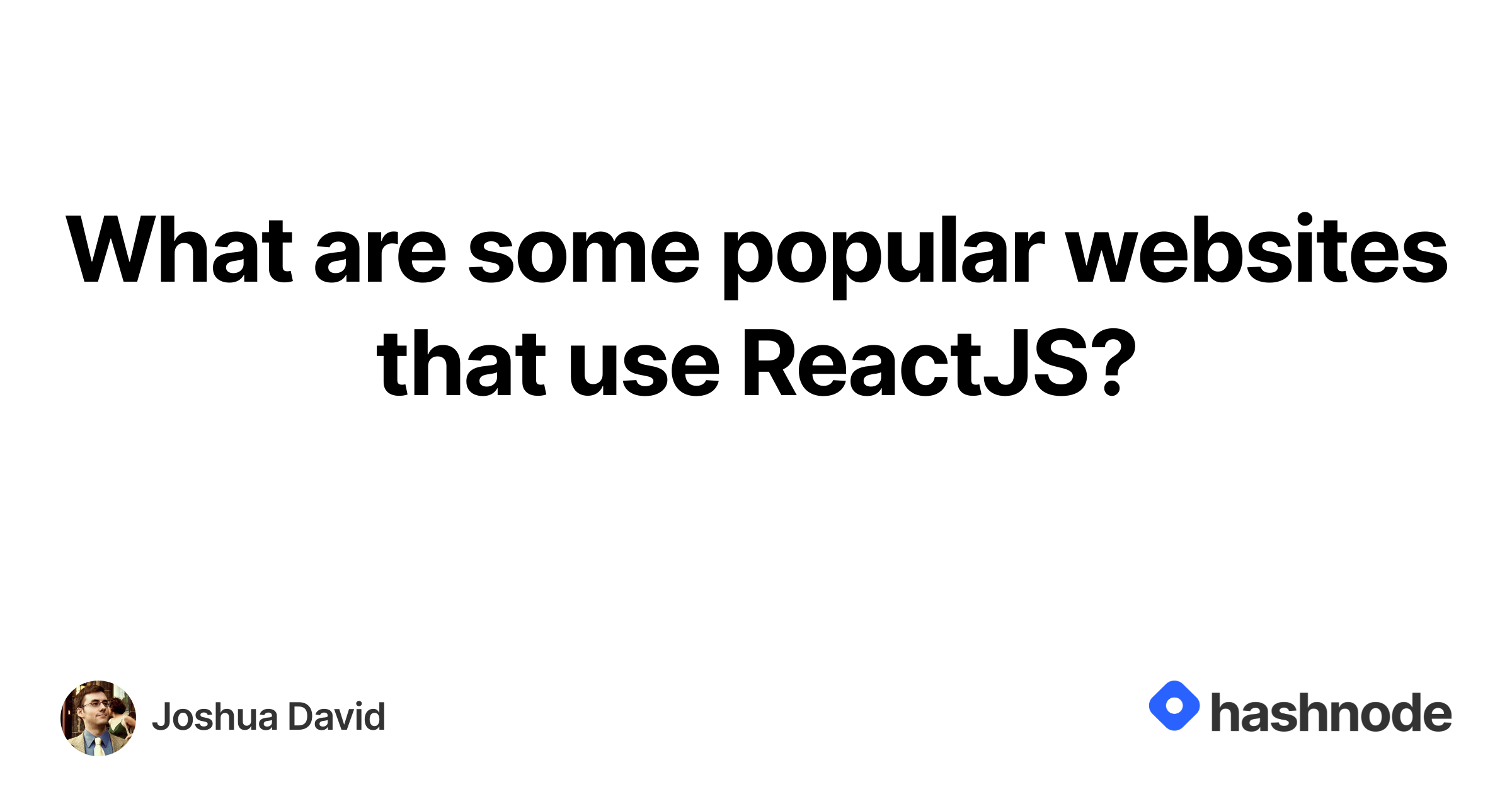 what-are-some-popular-websites-that-use-reactjs-hashnode