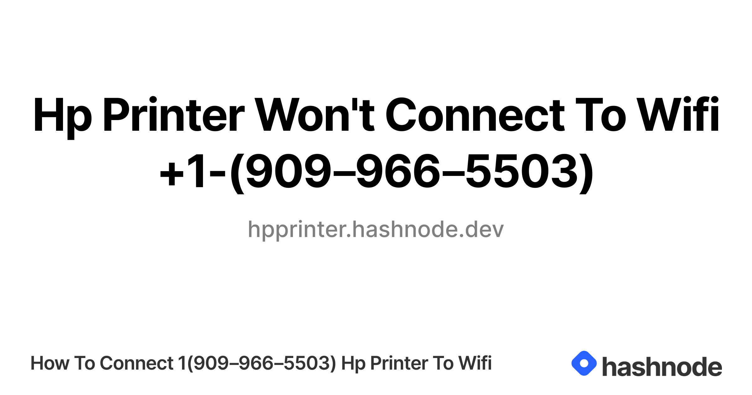 Hp Printer Won't Connect To Wifi +1-(909‒966‒5503)