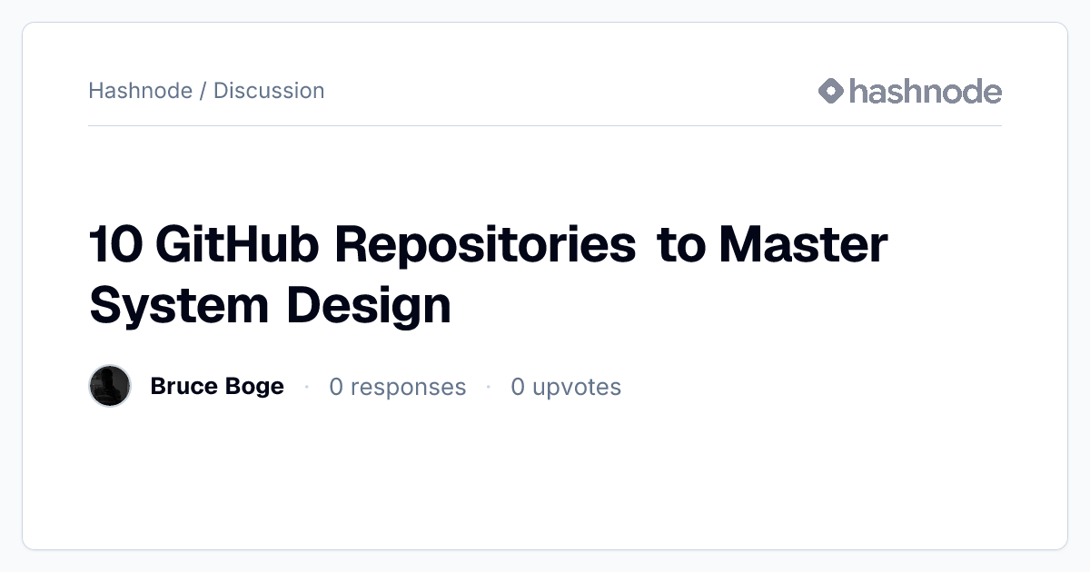 Discussion on "10 GitHub Repositories to Master System Design" | Hashnode