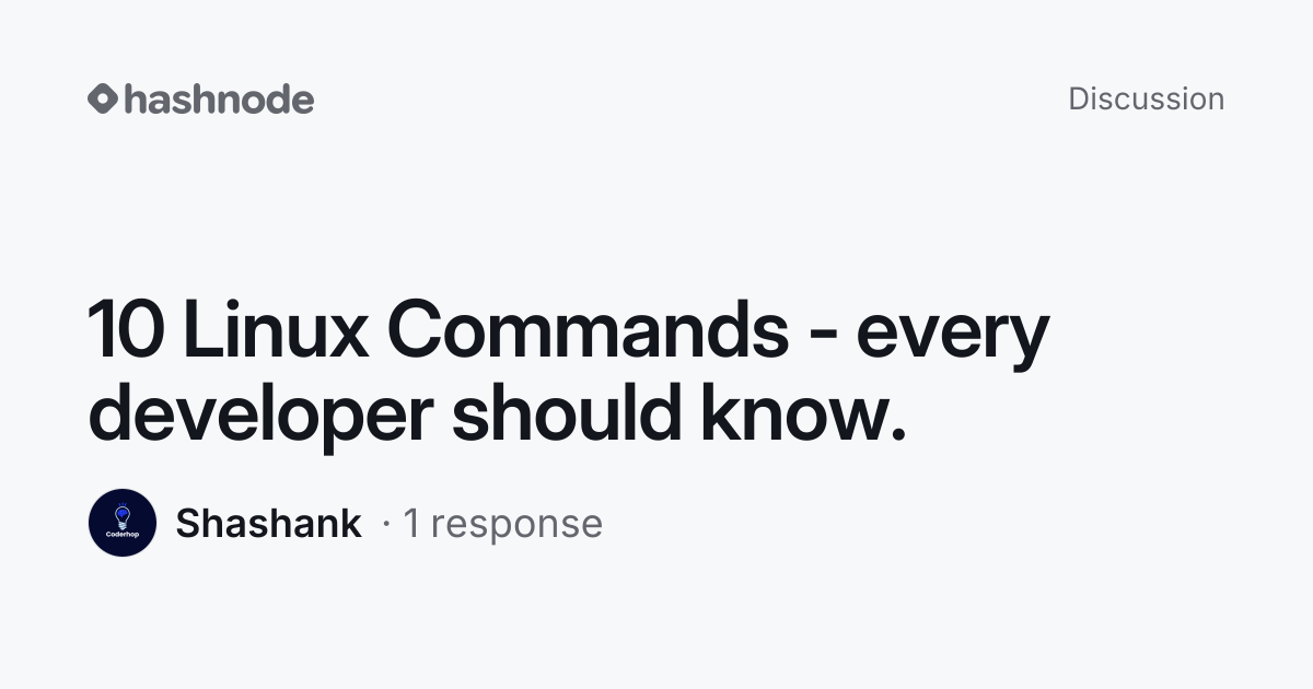 Discussion on "10 Linux Commands - every developer should know." | Hashnode