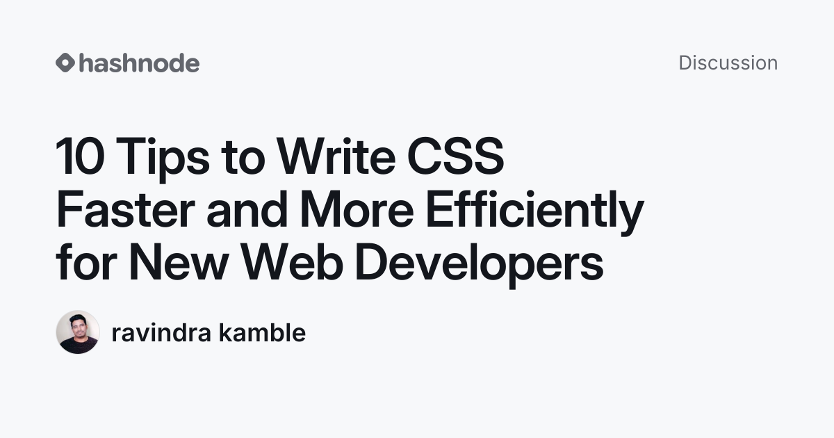 Discussion on "10 Tips to Write CSS Faster and More Efficiently for New ...
