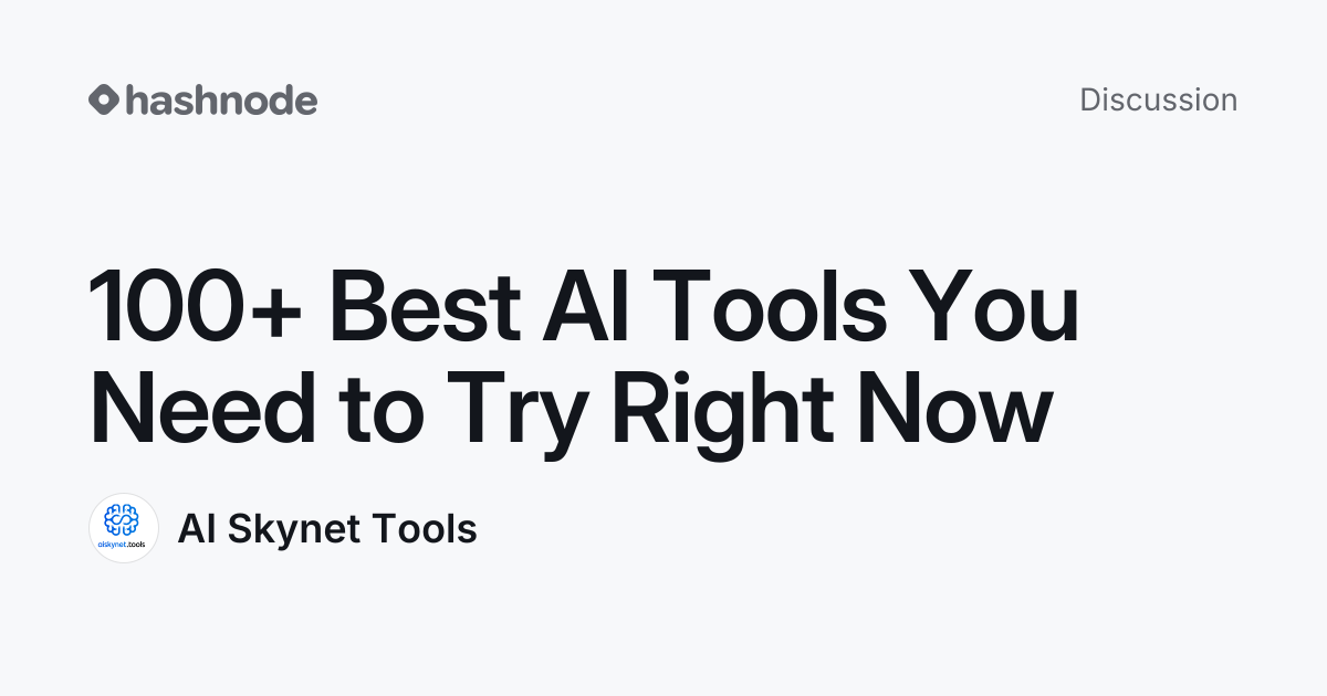 Discussion on "100+ Best AI Tools You Need to Try Right Now" | Hashnode