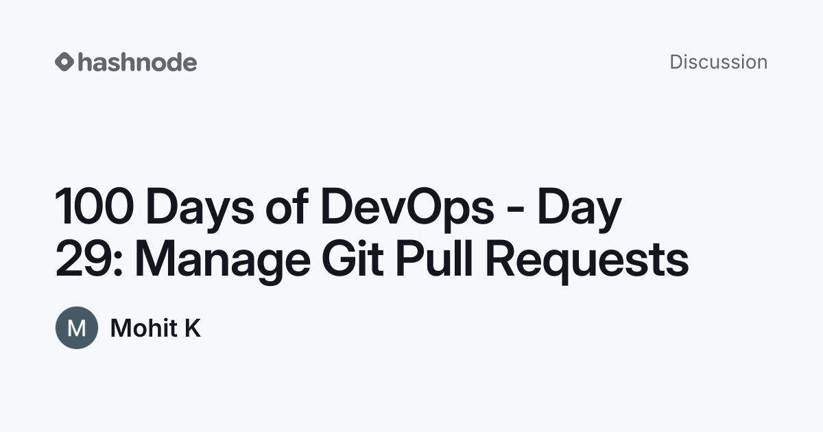 Discussion on "100 Days of DevOps - Day 29: Manage Git Pull Requests ...