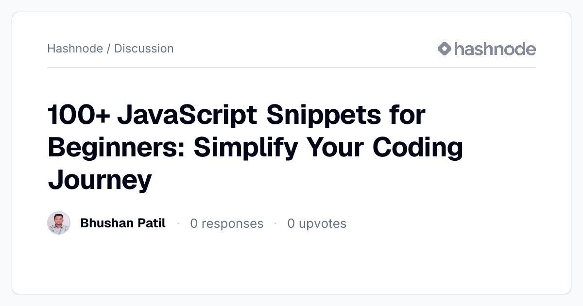 Discussion on "100+ JavaScript Snippets for Beginners: Simplify Your ...