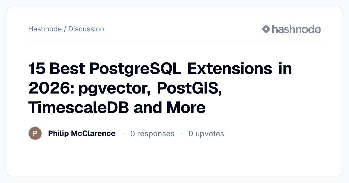 Discussion on "15 Best PostgreSQL Extensions in 2026: pgvector, PostGIS ...