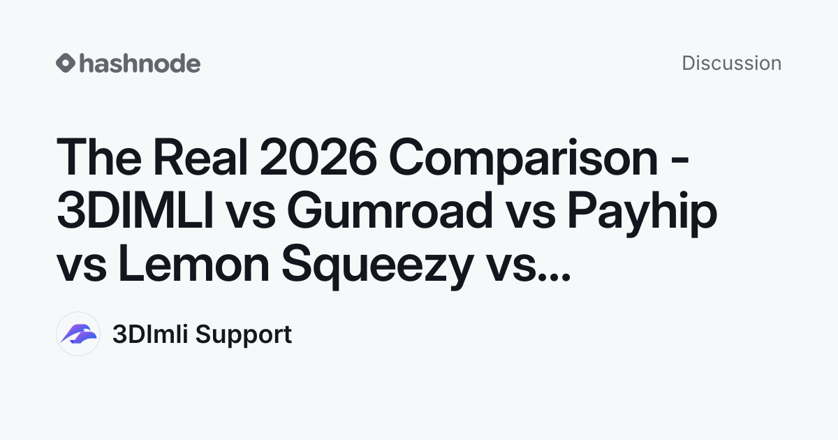 Discussion on "The Real 2026 Comparison - 3DIMLI vs Gumroad vs Payhip ...