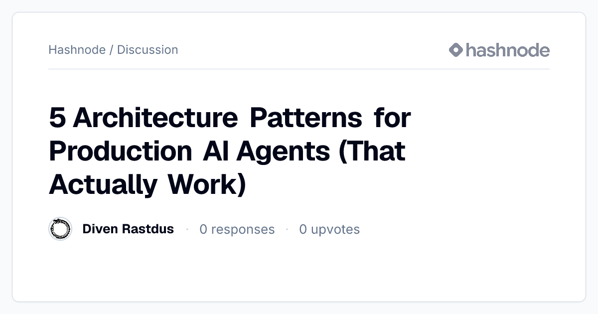 Discussion on "5 Architecture Patterns for Production AI Agents (That ...