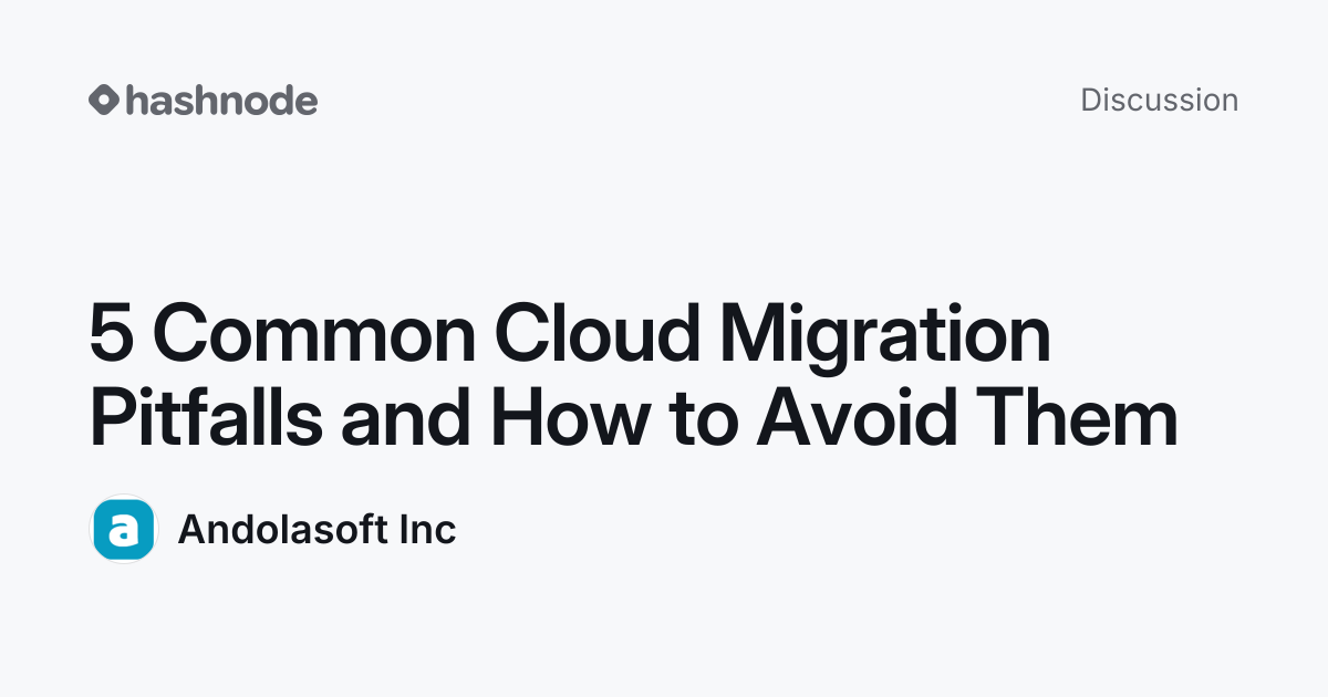 Discussion on "5 Common Cloud Migration Pitfalls and How to Avoid Them ...