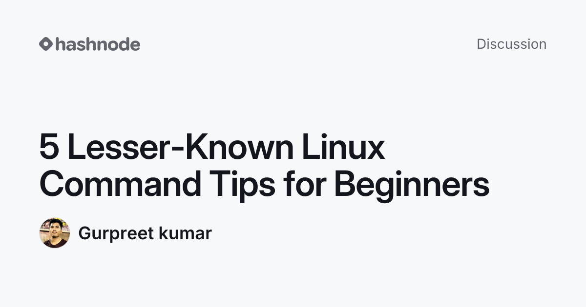 Discussion on "5 Lesser-Known Linux Command Tips for Beginners" | Hashnode