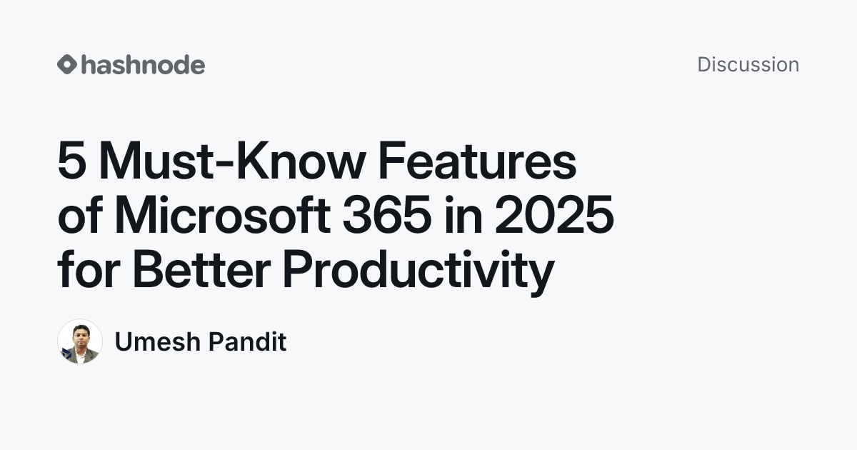 Discussion on "5 Must-Know Features of Microsoft 365 in 2025 for Better ...