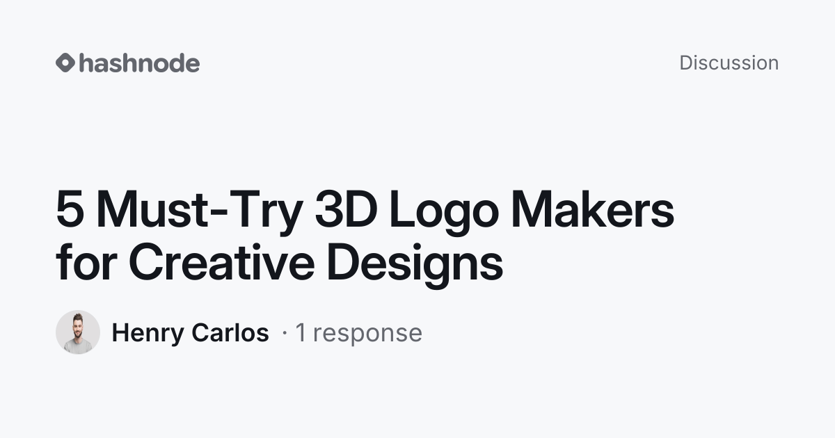 Discussion on "5 Must-Try 3D Logo Makers for Creative Designs" | Hashnode