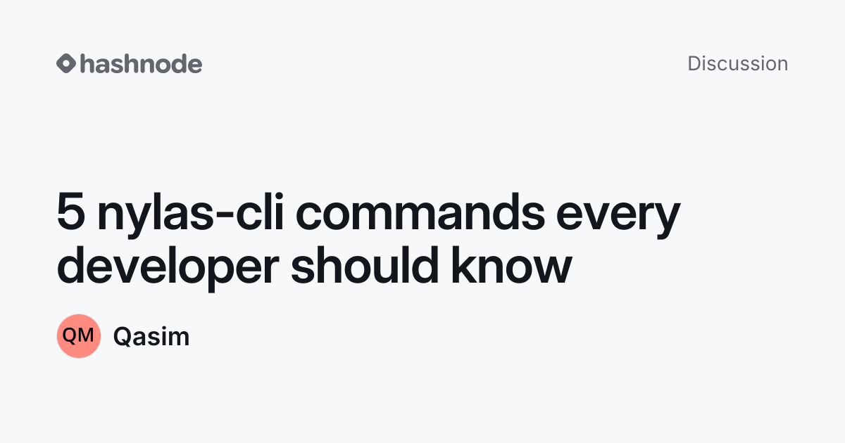 Discussion on "5 nylas-cli commands every developer should know" | Hashnode