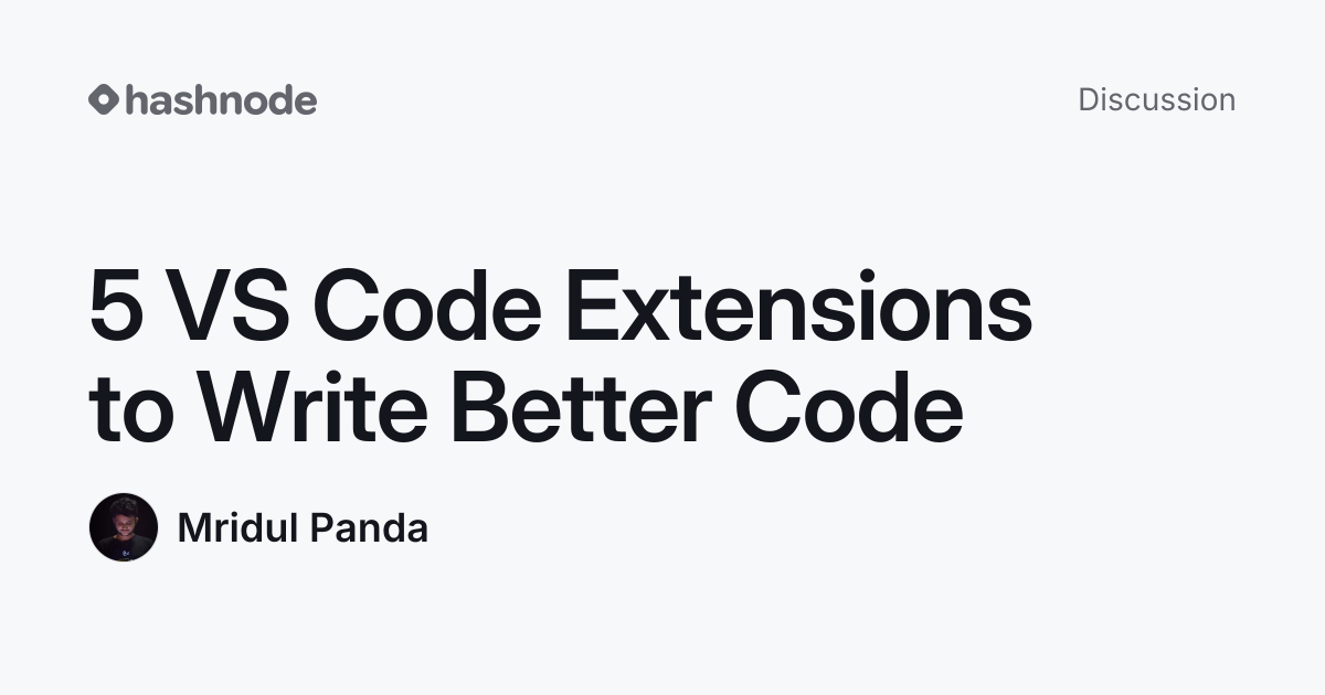 Discussion on "5 VS Code Extensions to Write Better Code" | Hashnode