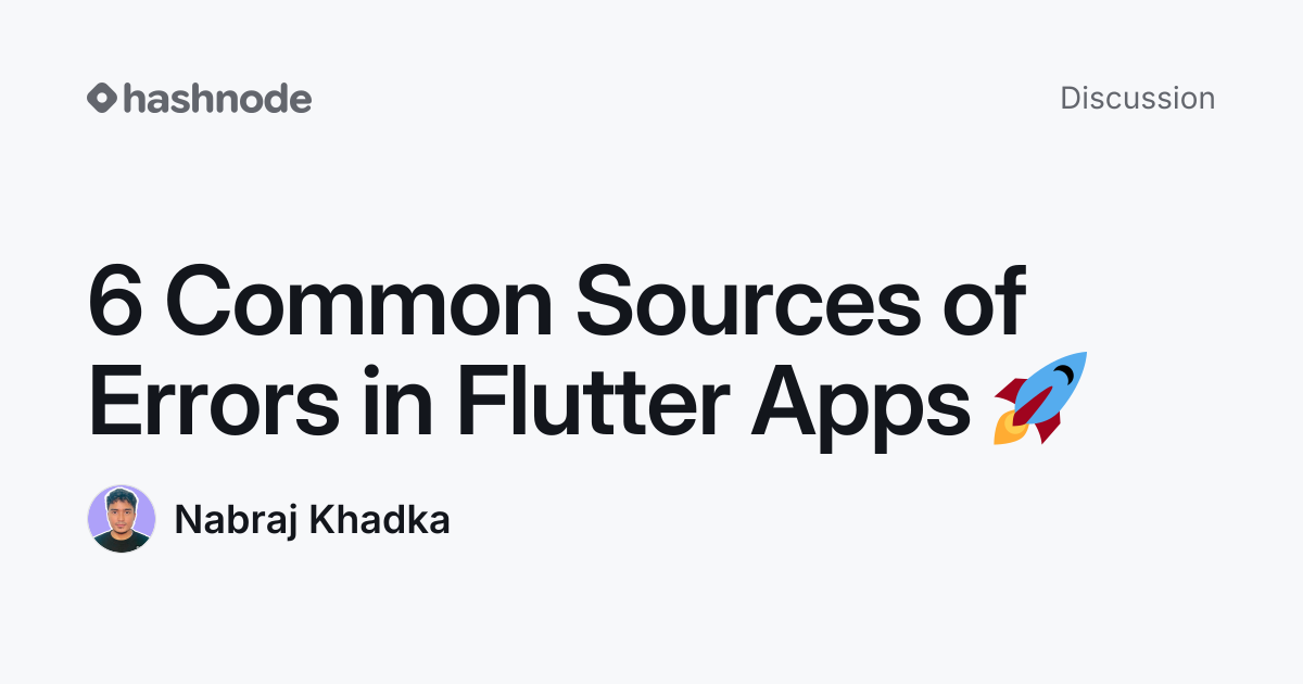 Discussion on "6 Common Sources of Errors in Flutter Apps 🚀" | Hashnode