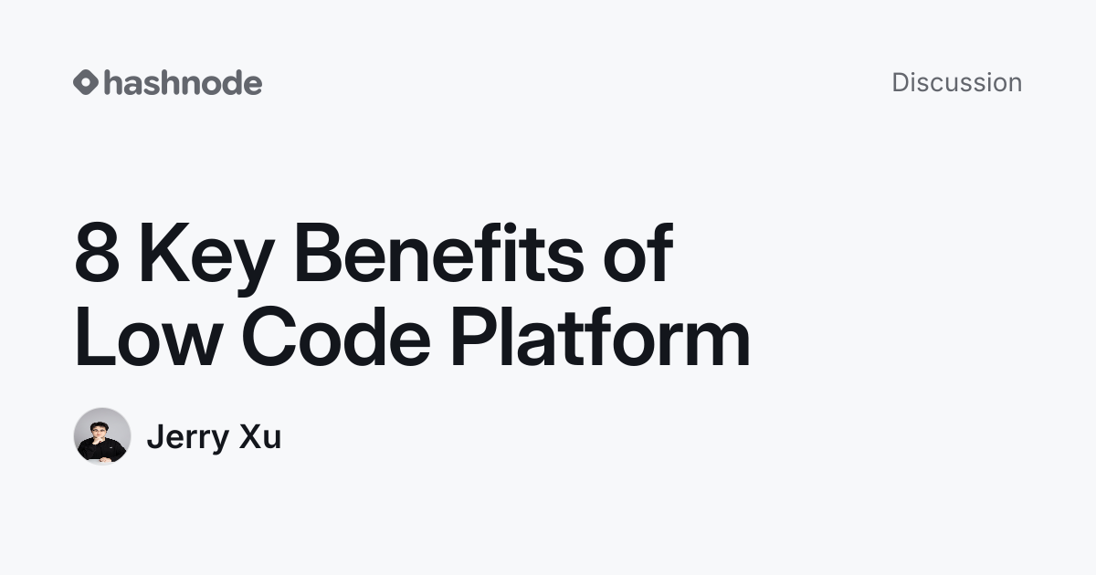 Discussion on "8 Key Benefits of Low Code Platform" | Hashnode