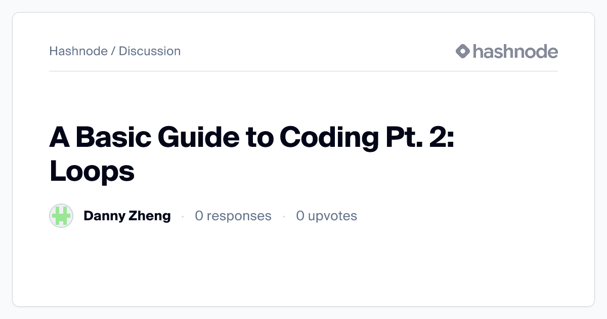 Discussion on "A Basic Guide to Coding Pt. 2: Loops" | Hashnode