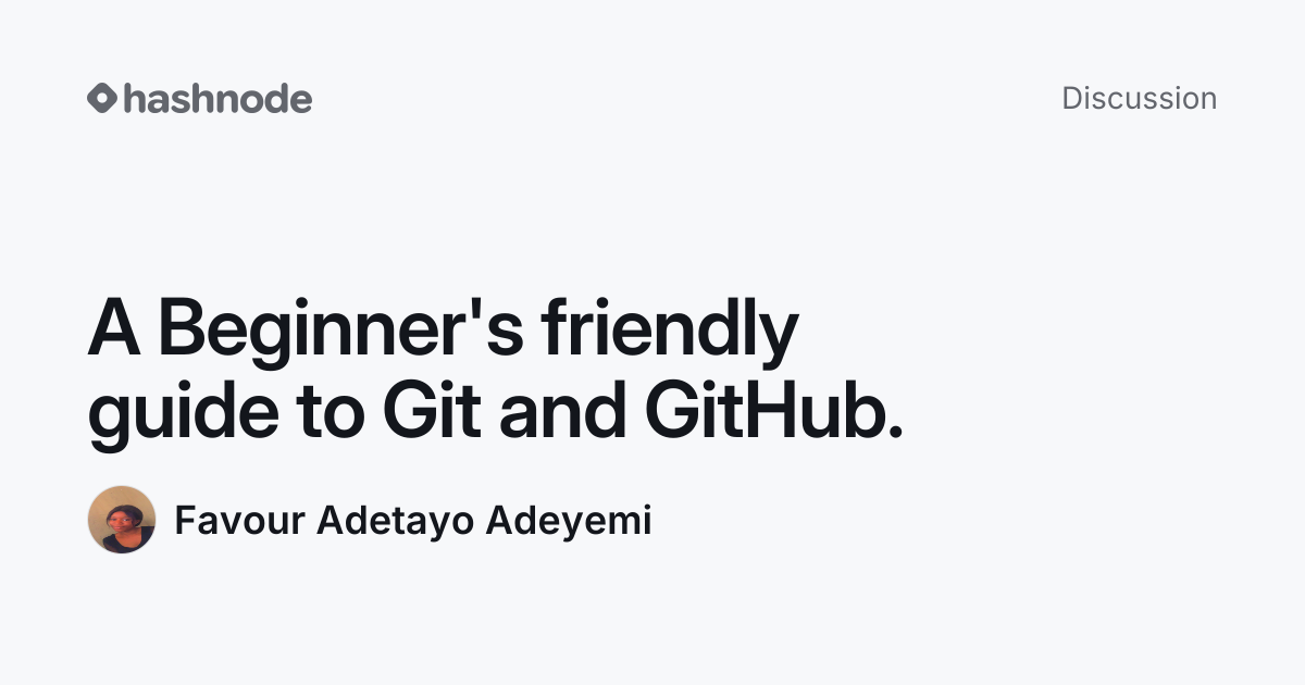 Discussion on "A Beginner's friendly guide to Git and GitHub." | Hashnode