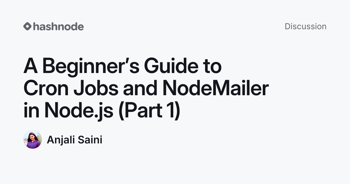 Discussion on "A Beginner’s Guide to Cron Jobs and NodeMailer in Node ...