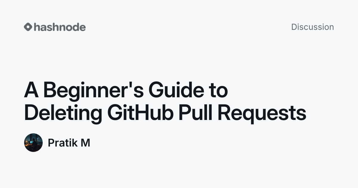 Discussion on "A Beginner's Guide to Deleting GitHub Pull Requests ...