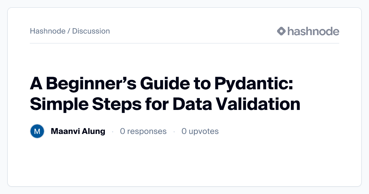 Discussion on "A Beginner’s Guide to Pydantic: Simple Steps for Data ...