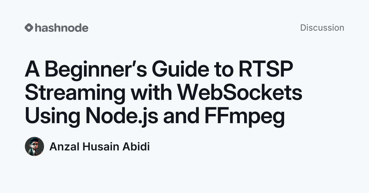 Discussion on "A Beginner’s Guide to RTSP Streaming with WebSockets ...
