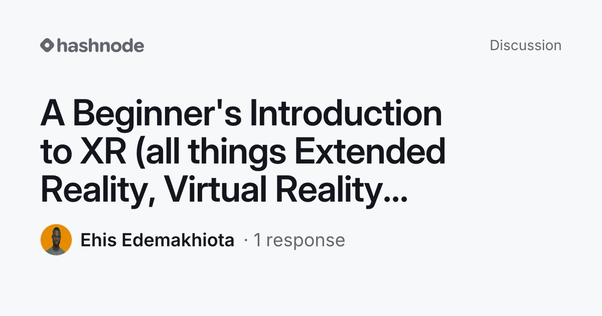 Discussion on "A Beginner's Introduction to XR (all things Extended ...