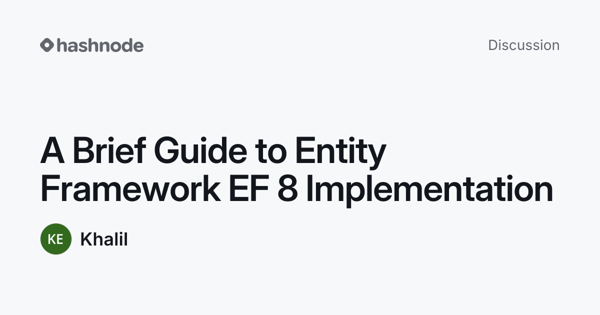 Discussion on "A Brief Guide to Entity Framework EF 8 Implementation ...