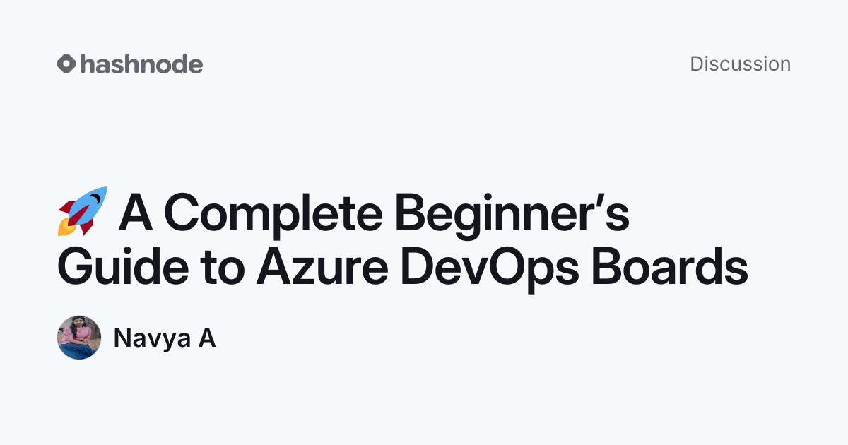 Discussion on "🚀 A Complete Beginner’s Guide to Azure DevOps Boards ...