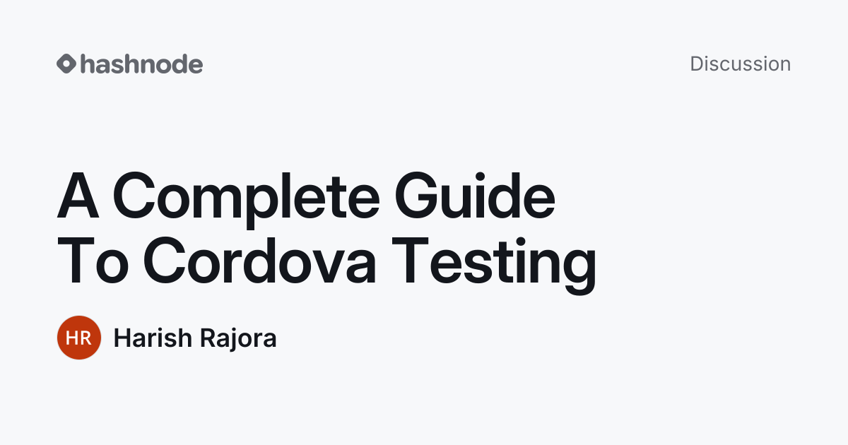 Discussion on "A Complete Guide To Cordova Testing" | Hashnode