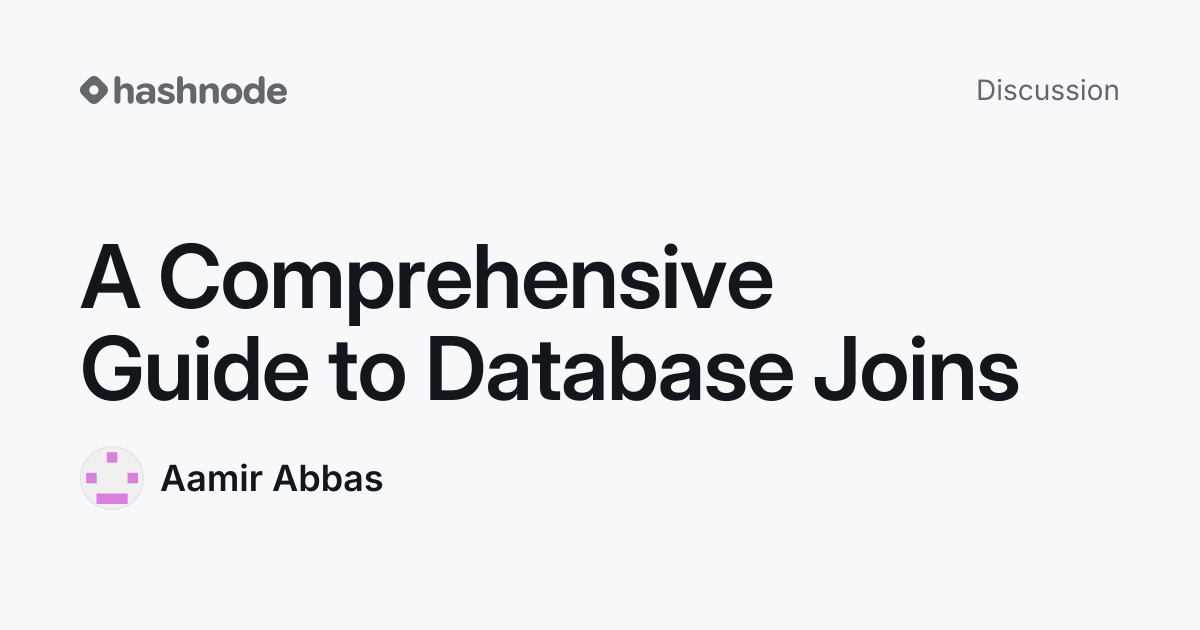 Discussion on "A Comprehensive Guide to Database Joins" | Hashnode