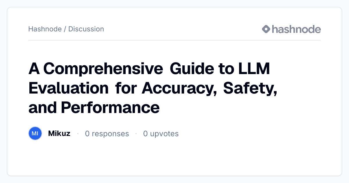 Discussion on "A Comprehensive Guide to LLM Evaluation for Accuracy ...