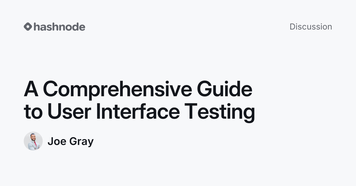 Discussion on "A Comprehensive Guide to User Interface Testing" | Hashnode